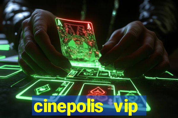 cinepolis vip parque shopping